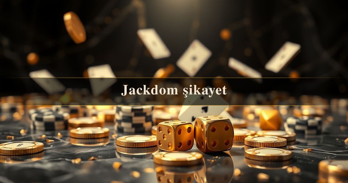 Jackdom şikayet